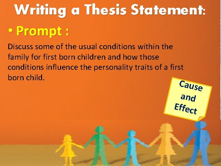 Writing a Thesis Statement: • Prompt : Discuss some of the usual conditions within