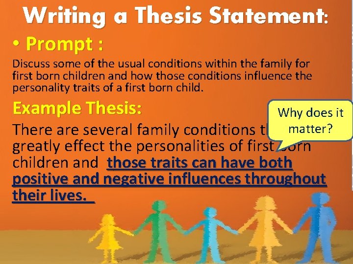 Writing a Thesis Statement: • Prompt : Discuss some of the usual conditions within