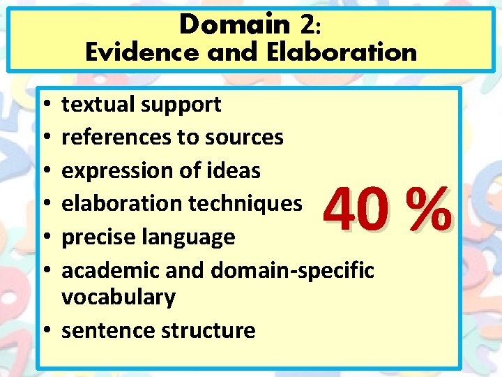 Domain 2: Evidence and Elaboration textual support references to sources expression of ideas elaboration