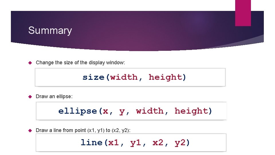 Summary Change the size of the display window: Draw an ellipse: Draw a line Summary Change the size of the display window: Draw an ellipse: Draw a line
