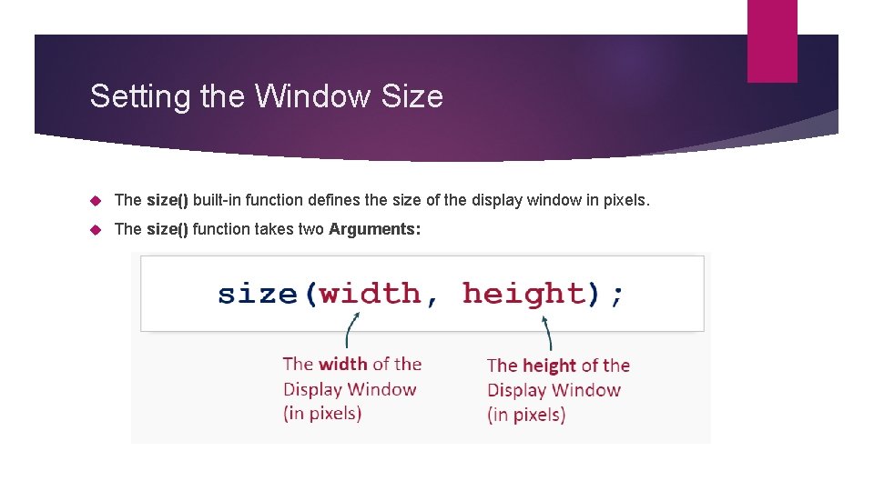 Setting the Window Size The size() built-in function defines the size of the display Setting the Window Size The size() built-in function defines the size of the display