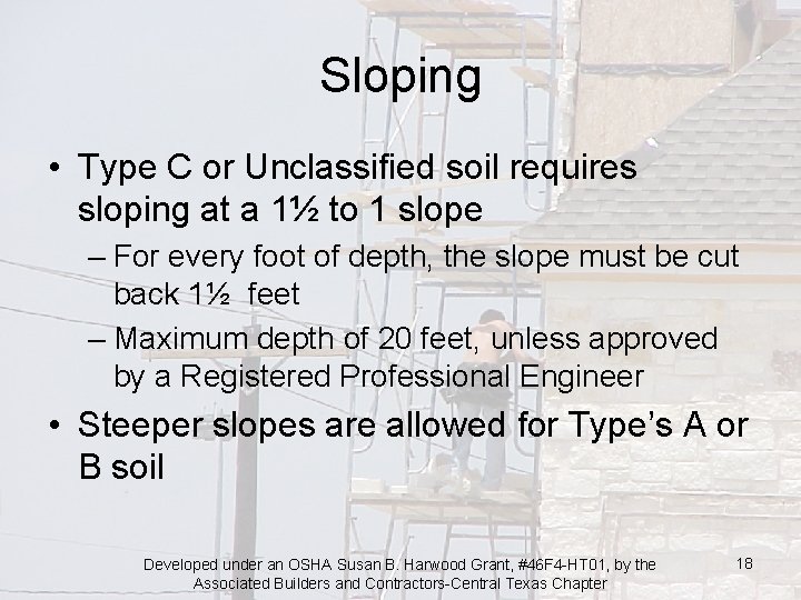 Sloping • Type C or Unclassified soil requires sloping at a 1½ to 1