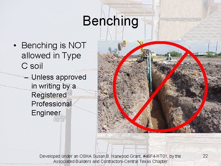 Benching • Benching is NOT allowed in Type C soil – Unless approved in