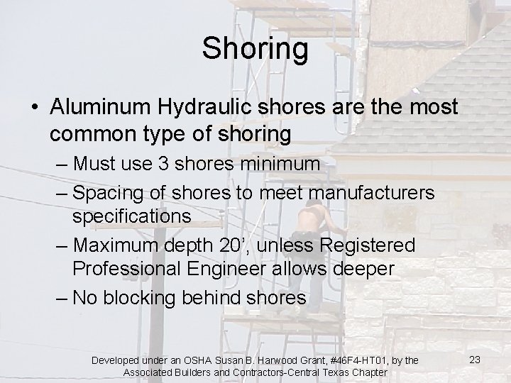 Shoring • Aluminum Hydraulic shores are the most common type of shoring – Must