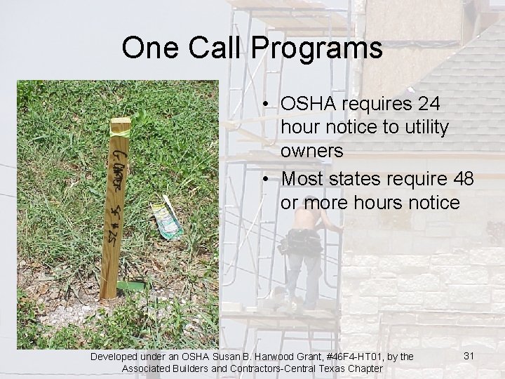 One Call Programs • OSHA requires 24 hour notice to utility owners • Most