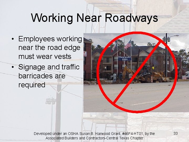 Working Near Roadways • Employees working near the road edge must wear vests •