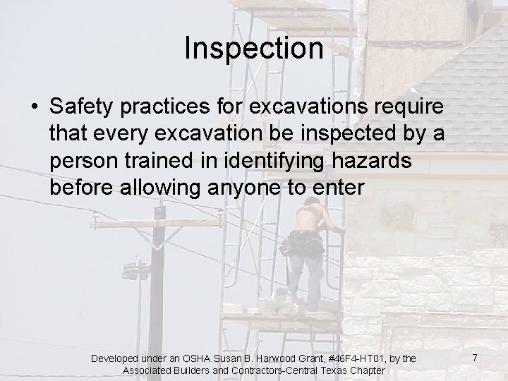 Inspection • Safety practices for excavations require that every excavation be inspected by a