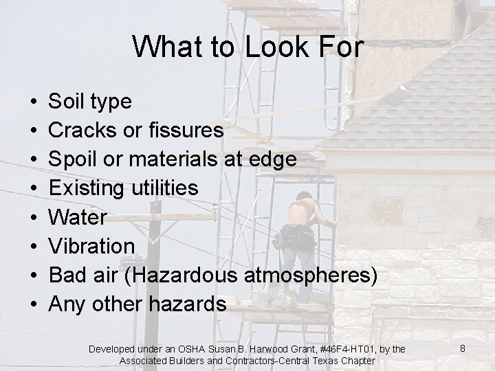 What to Look For • • Soil type Cracks or fissures Spoil or materials