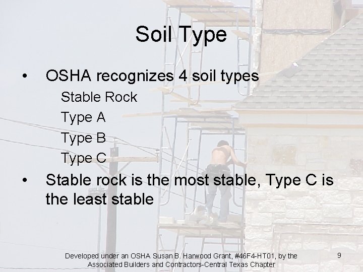 Soil Type • OSHA recognizes 4 soil types Stable Rock Type A Type B