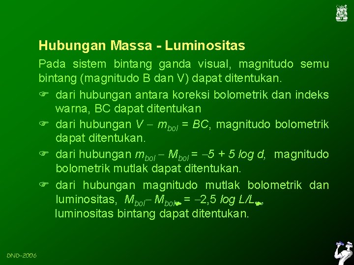 Hubungan Massa - Luminositas Pada sistem bintang ganda visual, magnitudo semu bintang (magnitudo B