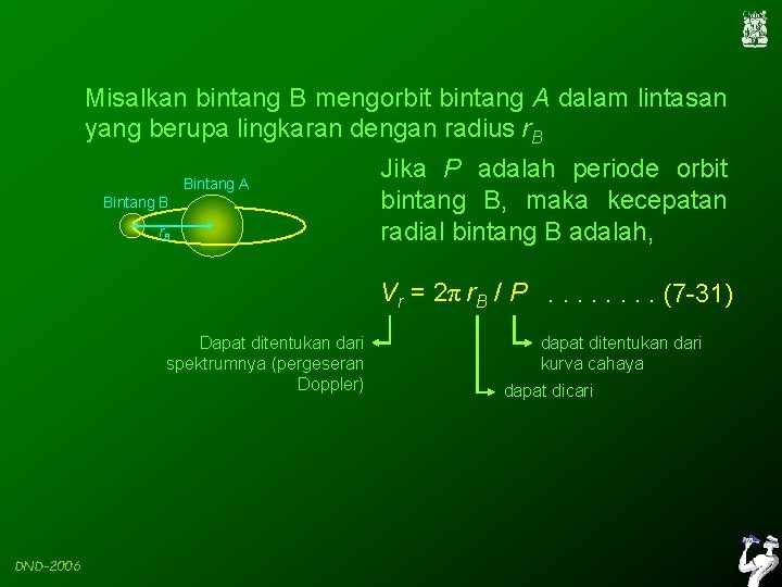 Misalkan bintang B mengorbit bintang A dalam lintasan yang berupa lingkaran dengan radius r.