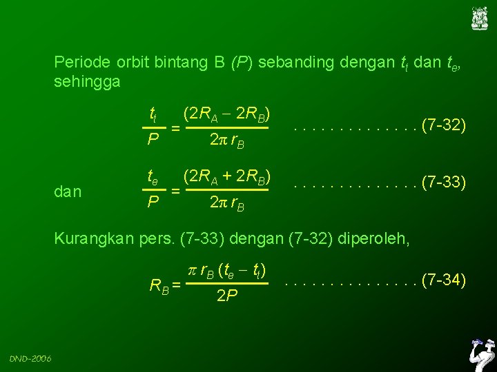 Periode orbit bintang B (P) sebanding dengan tt dan te, sehingga tt P dan