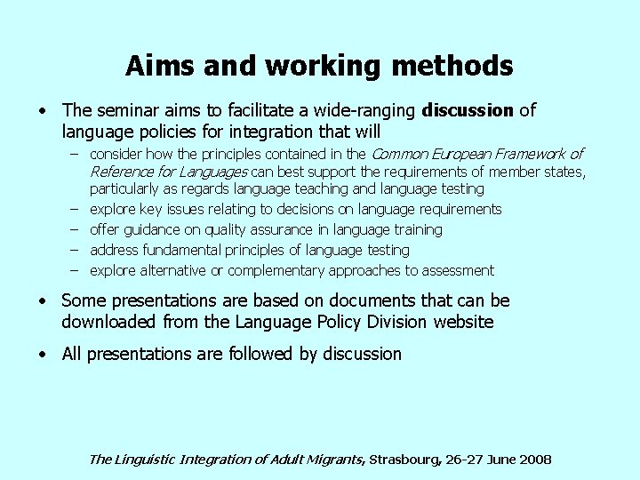 Aims and working methods • The seminar aims to facilitate a wide-ranging discussion of