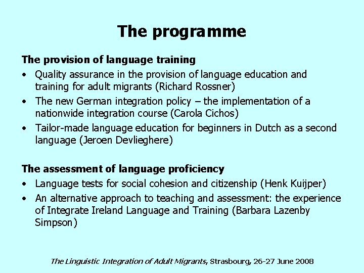 The programme The provision of language training • Quality assurance in the provision of