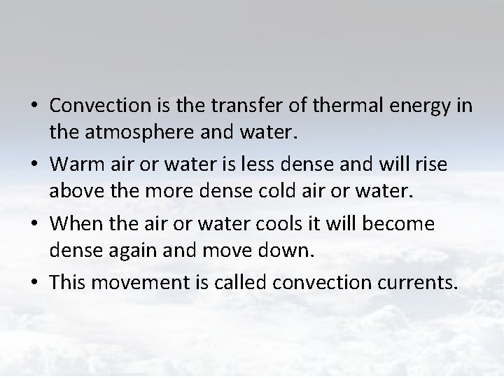  • Convection is the transfer of thermal energy in the atmosphere and water.