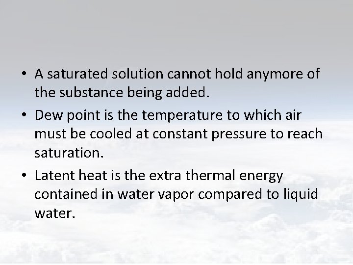  • A saturated solution cannot hold anymore of the substance being added. •