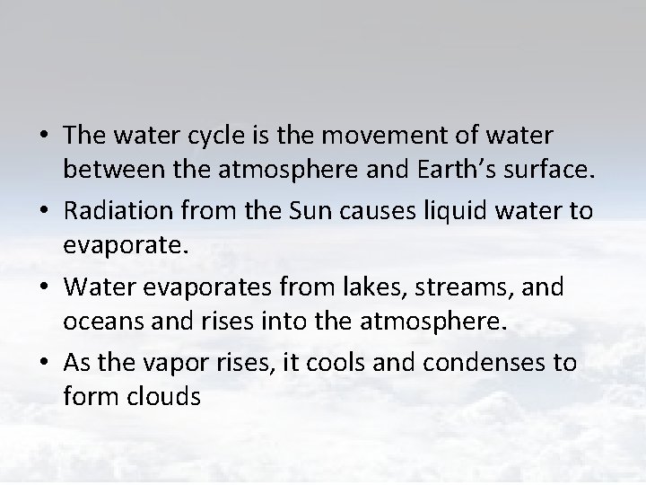  • The water cycle is the movement of water between the atmosphere and