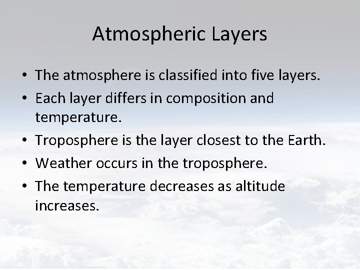 Atmospheric Layers • The atmosphere is classified into five layers. • Each layer differs