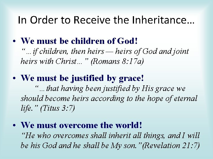 In Order to Receive the Inheritance… • We must be children of God! “…if