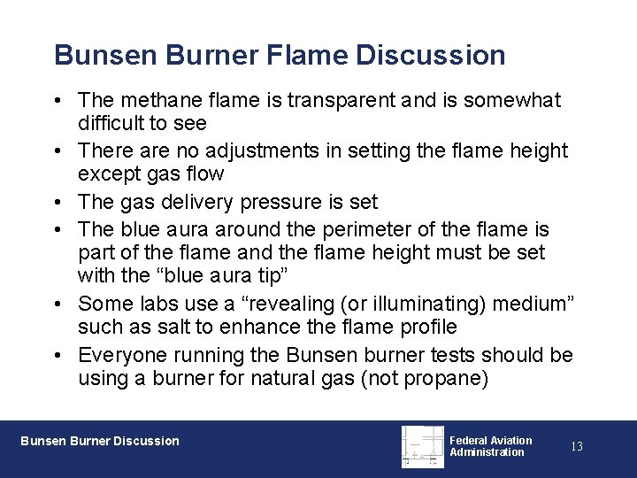 Bunsen Burner Flame Discussion • The methane flame is transparent and is somewhat difficult