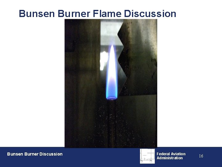 Bunsen Burner Flame Discussion Bunsen Burner Discussion Federal Aviation Administration 16 
