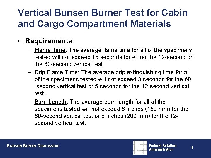 Vertical Bunsen Burner Test for Cabin and Cargo Compartment Materials • Requirements: − Flame