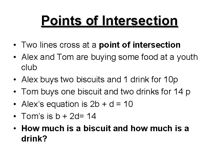 Points of Intersection • Two lines cross at a point of intersection • Alex