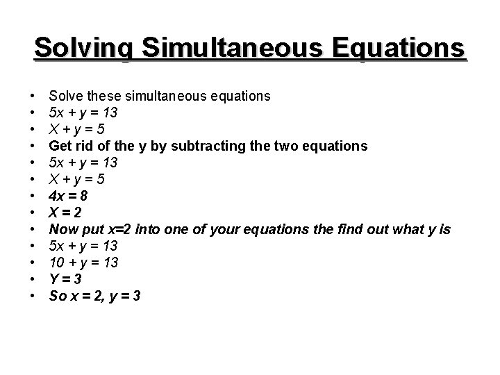 Solving Simultaneous Equations • • • • Solve these simultaneous equations 5 x +