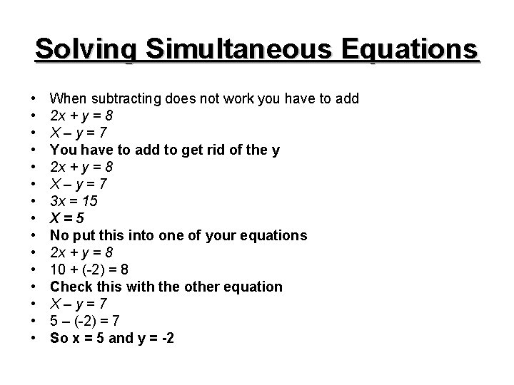 Solving Simultaneous Equations • • • • When subtracting does not work you have