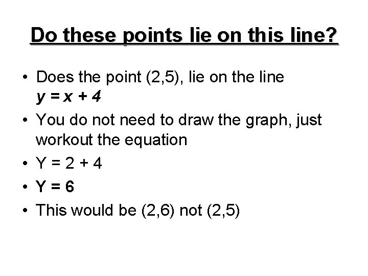 Do these points lie on this line? • Does the point (2, 5), lie
