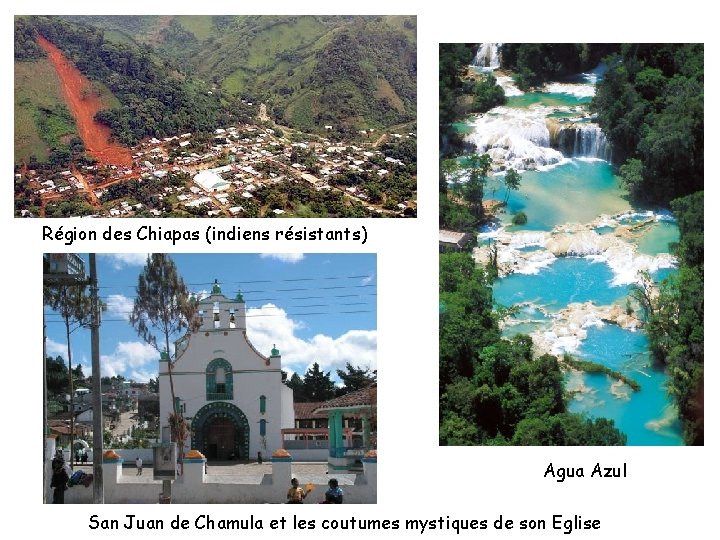 Région des Chiapas (indiens résistants) Agua Azul San Juan de Chamula et les coutumes