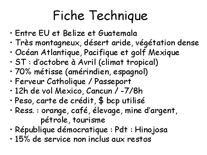 Fiche Technique • Entre EU et Belize et Guatemala • Très montagneux, désert aride,