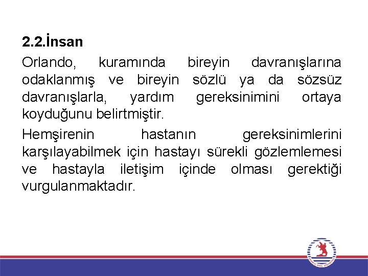 2. 2. İnsan Orlando, kuramında bireyin davranışlarına odaklanmış ve bireyin sözlü ya da sözsüz