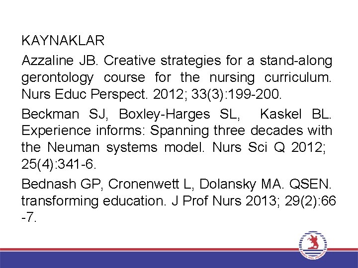 KAYNAKLAR Azzaline JB. Creative strategies for a stand-along gerontology course for the nursing curriculum.