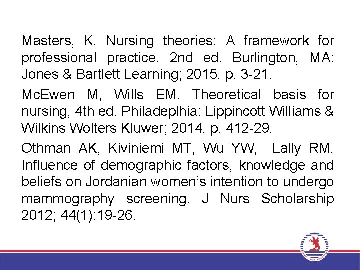 Masters, K. Nursing theories: A framework for professional practice. 2 nd ed. Burlington, MA: