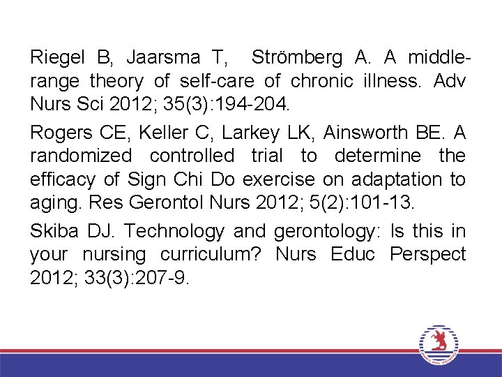 Riegel B, Jaarsma T, Strömberg A. A middlerange theory of self-care of chronic illness.
