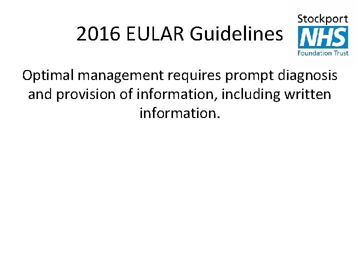 2016 EULAR Guidelines Optimal management requires prompt diagnosis and provision of information, including written
