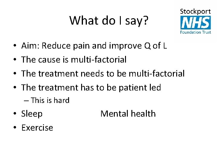 What do I say? • • Aim: Reduce pain and improve Q of L