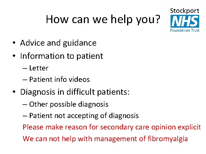 How can we help you? • Advice and guidance • Information to patient –