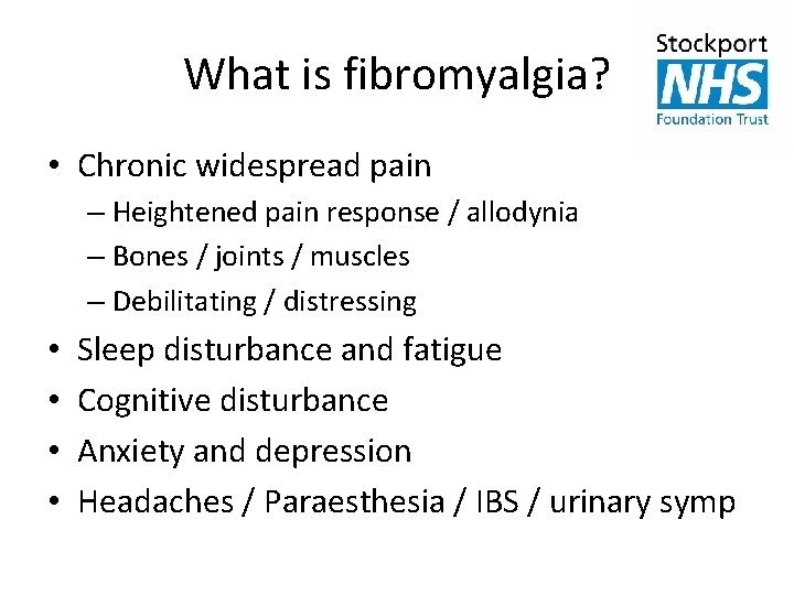 What is fibromyalgia? • Chronic widespread pain – Heightened pain response / allodynia –