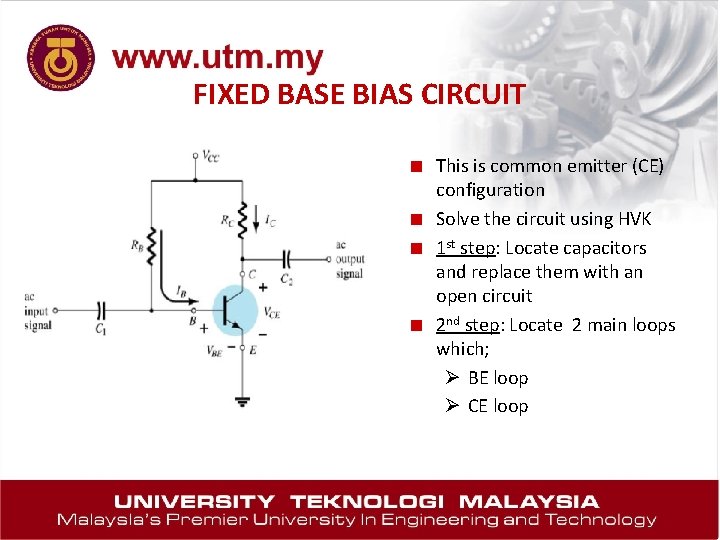 FIXED BASE BIAS CIRCUIT ■ This is common emitter (CE) ■ ■ ■ configuration