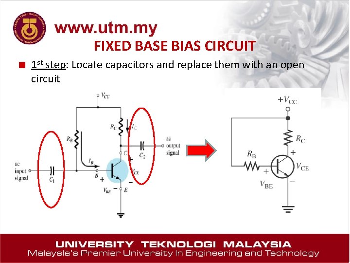 FIXED BASE BIAS CIRCUIT ■ 1 st step: Locate capacitors and replace them with
