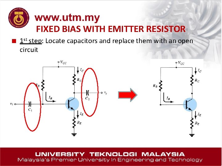 FIXED BIAS WITH EMITTER RESISTOR ■ 1 st step: Locate capacitors and replace them
