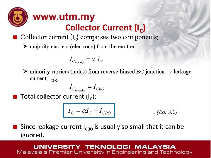 Collector Current (IC) ■ Collector current (IC) comprises two components; Ø majority carriers (electrons)