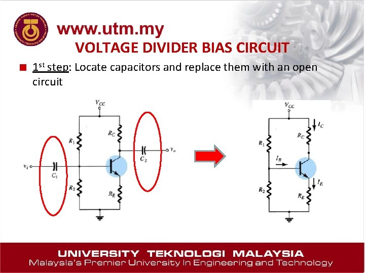 VOLTAGE DIVIDER BIAS CIRCUIT ■ 1 st step: Locate capacitors and replace them with