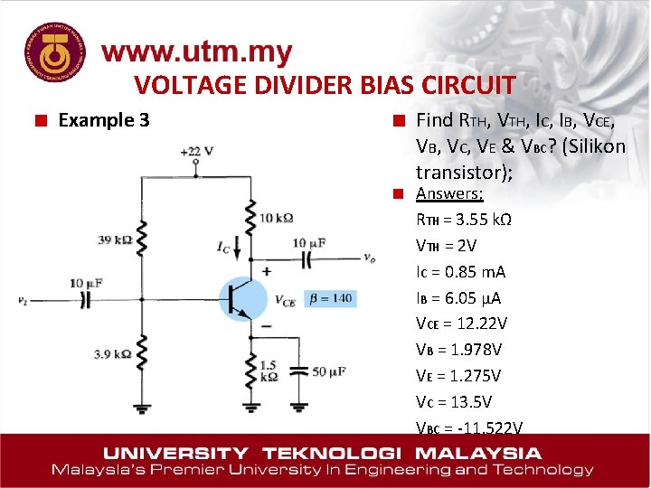 VOLTAGE DIVIDER BIAS CIRCUIT ■ Example 3 ■ Find RTH, VTH, IC, IB, VCE,