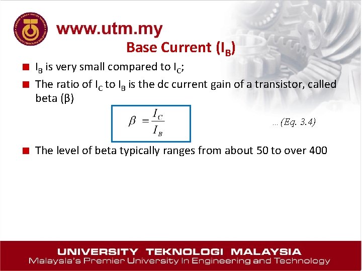 Base Current (IB) ■ IB is very small compared to IC; ■ The ratio