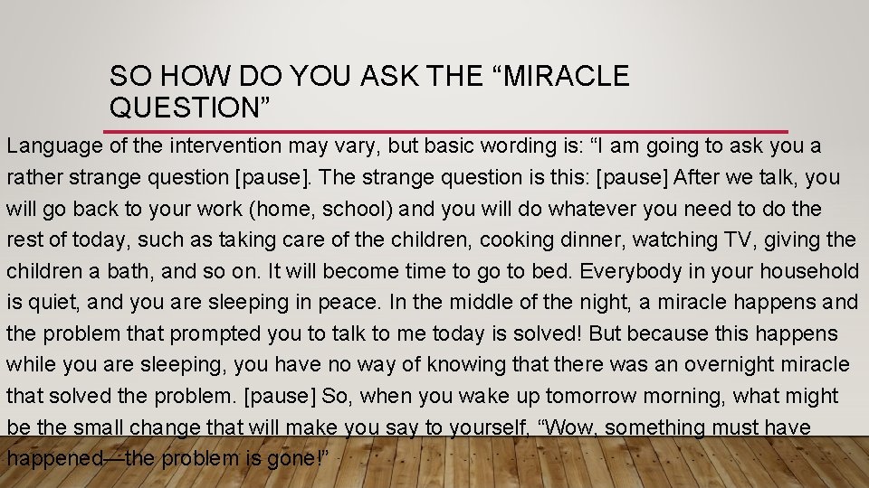 SO HOW DO YOU ASK THE “MIRACLE QUESTION” Language of the intervention may vary,