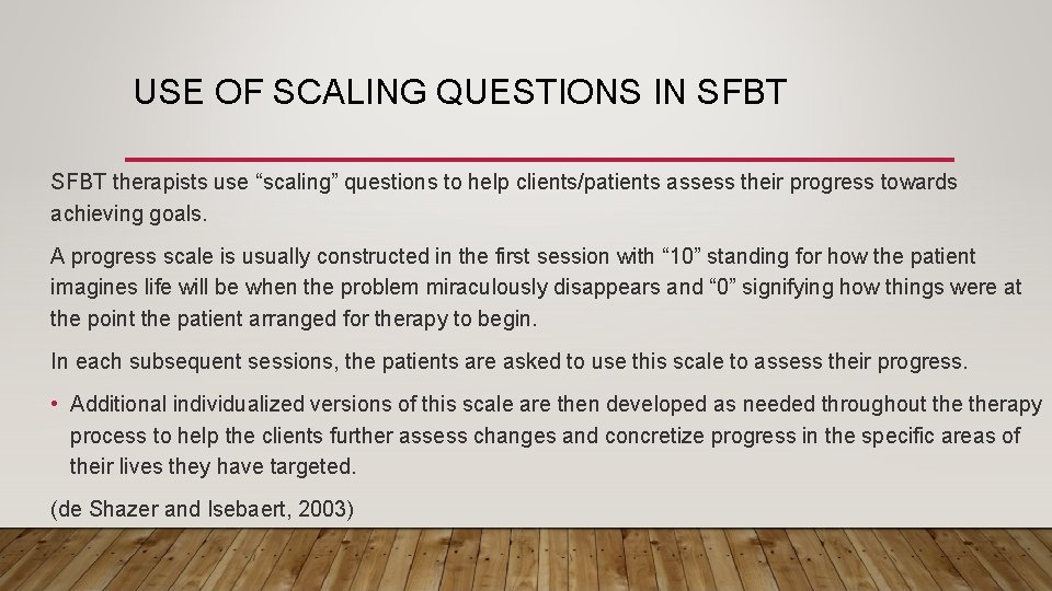 USE OF SCALING QUESTIONS IN SFBT therapists use “scaling” questions to help clients/patients assess