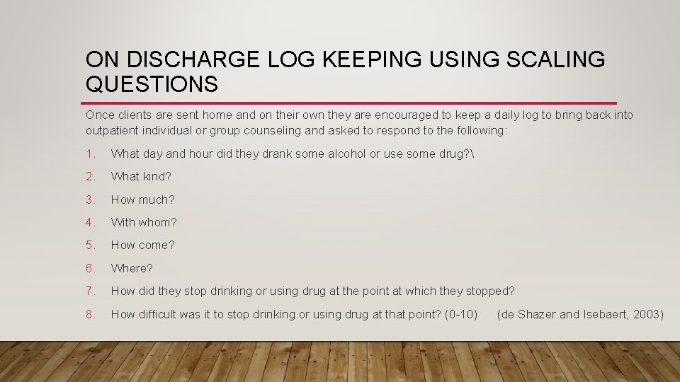 ON DISCHARGE LOG KEEPING USING SCALING QUESTIONS Once clients are sent home and on